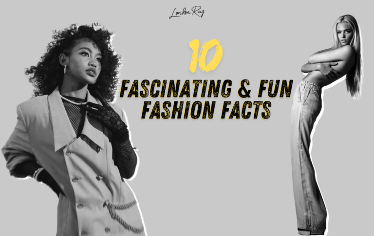 These 10 Fascinating Facts About Fashion Will Astound You